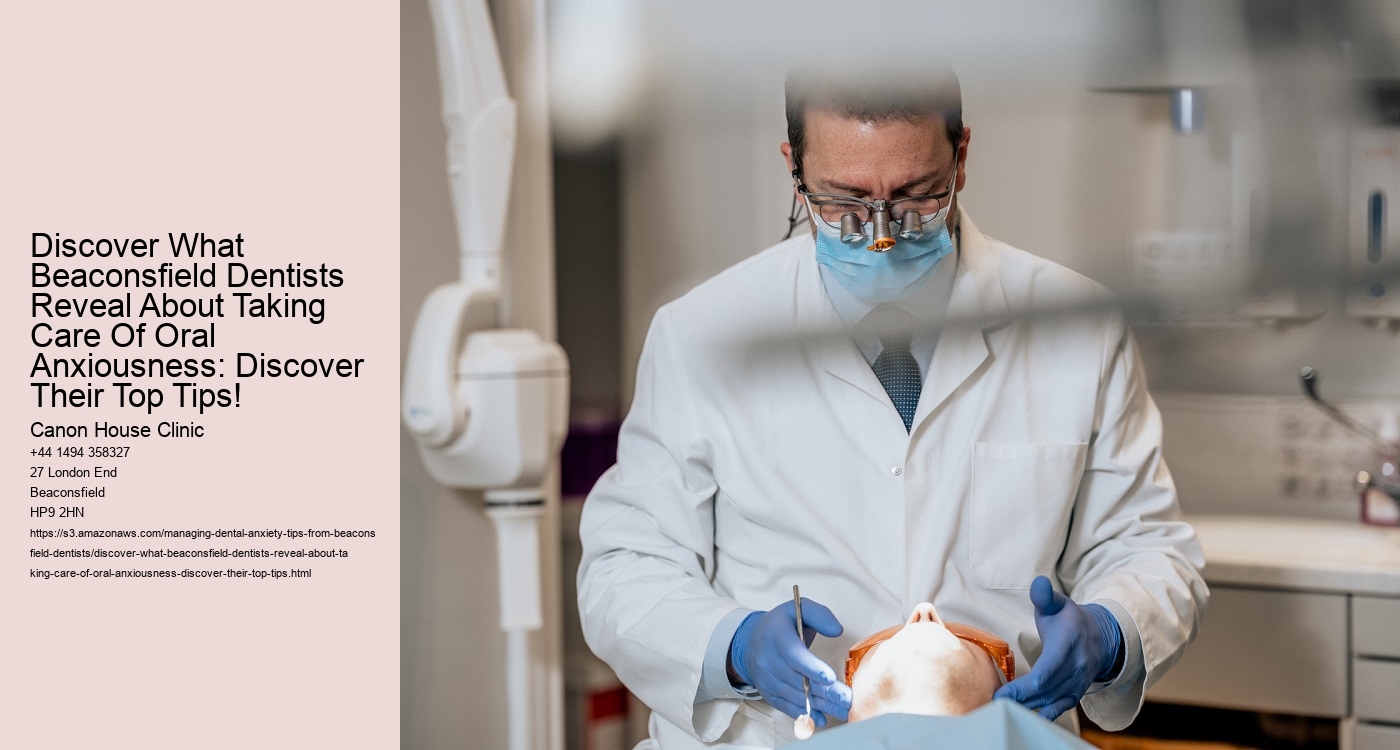 Discover What Beaconsfield Dentists Reveal About Taking Care Of Oral Anxiousness: Discover Their Top Tips!