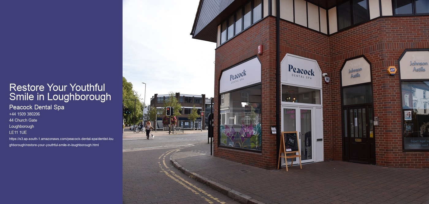 Restore Your Youthful Smile in Loughborough
